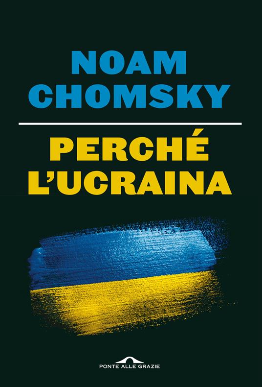 Noam Chomsky, C. J. Polychroniou Perché l'Ucraina
